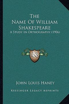 portada the name of william shakespeare: a study in orthography (1906) (en Inglés)