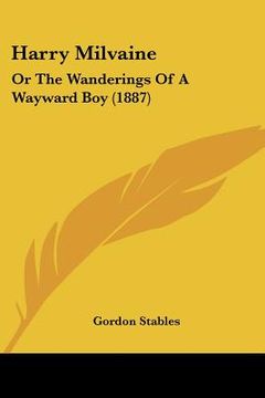 portada harry milvaine: or the wanderings of a wayward boy (1887) (in English)