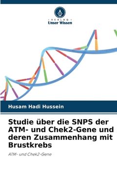 portada Studie über die SNPS der ATM- und Chek2-Gene und deren Zusammenhang mit Brustkrebs (en Alemán)