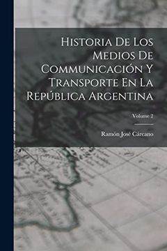 portada Historia de los Medios de Communicación y Transporte en la República Argentina; Volume 2