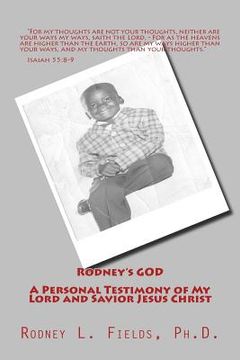 portada Rodney's GOD - A Personal Testimony of My Lord and Savior Jesus Christ