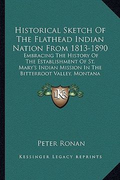 portada historical sketch of the flathead indian nation from 1813-1890: embracing the history of the establishment of st. mary's indian mission in the bitterr