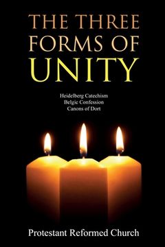 portada The Three Forms of Unity: Heidelberg Catechism, Belgic Confession, Canons of Dort (en Inglés)