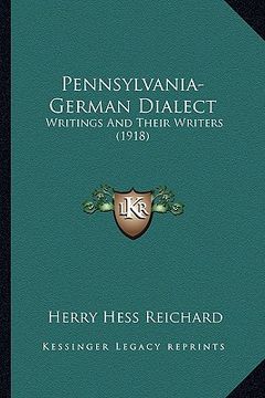 portada pennsylvania-german dialect: writings and their writers (1918) (in English)