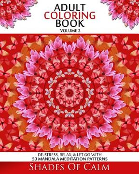 portada Adult Coloring Book: De-stress, Relax, & Let Go 50 Mandala Meditation Patterns Volume 2 (en Inglés)