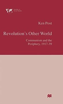 portada Revolution’S Other World: Communism and the Periphery, 1917–39 (Institute of Social Studies, the Hague) (en Inglés)