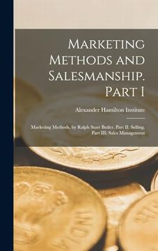 portada Marketing Methods and Salesmanship. Part i: Marketing Methods, by Ralph Starr Butler. Part ii: Selling. Part Iii: Sales Management (en Inglés)
