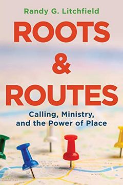 portada Roots and Routes: Calling, Ministry, and the Power of Place 