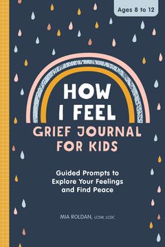 portada How i Feel - Grief Journal for Children: Guided Prompts to Explore Your Feelings and Find Peace 