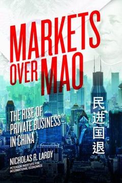 portada Markets Over Mao - The Rise of Private Business in China