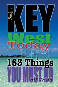 portada Key West TODAY: The Very Best 153 Things You Must Do (en Inglés)