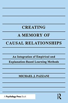 portada Creating a Memory of Causal Relationships: An Integration of Empirical and Explanation-Based Learning Methods (in English)