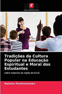 portada Tradições da Cultura Popular na Educação Espiritual e Moral dos Estudantes: Sobre Materiais da Região de Kursk (en Portugués)