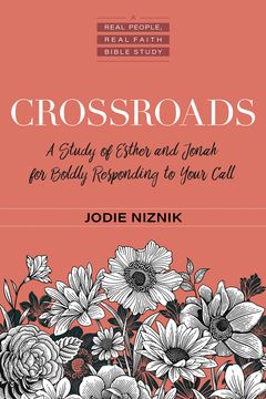 portada Crossroads: A Study of Esther and Jonah for Boldly Responding to Your Call (Real People, Real Faith Bible Studies) (in English)