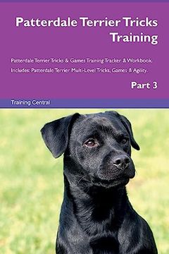 portada Patterdale Terrier Tricks Training Patterdale Terrier Tricks & Games Training Tracker & Workbook. Includes: Patterdale Terrier Multi-Level Tricks, Games & Agility. Part 3 (en Inglés)