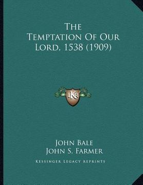 portada the temptation of our lord, 1538 (1909) (en Inglés)