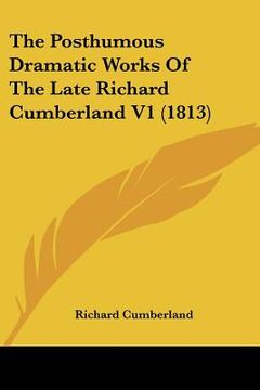 portada the posthumous dramatic works of the late richard cumberland v1 (1813) (in English)
