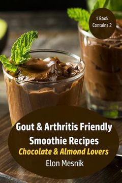 portada Gout & Arthritis Friendly Smoothie Recipes: Chocolate & Almond Lovers (en Inglés)