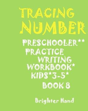 portada ***TRACING:NUMBER*Preschoolers*Practice Writing Workbook,KIDS*AGES 3-5***: ***TRACING:NUMBER*Preschoolers*Practice Writing Workbook,KIDS*AGES 3-5***: Volume 8 (Tracing Number Book 8)