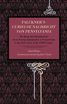 portada Falckner's Curieuse Nachricht von Pensylvania: The Book That Stimulated the Great German Immigration to Pennsylvania in the Early Years of the Xviii c (Metalmark) (en Inglés)