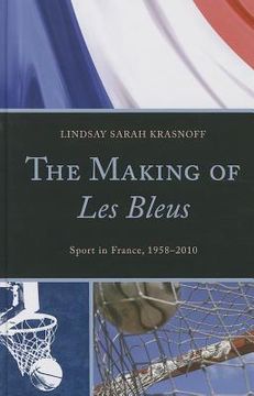 portada the making of les bleus: sport in france, 1958-2010 (en Inglés)