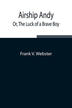 portada Airship Andy; Or, The Luck of a Brave Boy (en Inglés)