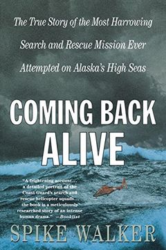 portada Coming Back Alive: The True Story of the Most Harrowing Search and Rescue Mission Ever Attempted on Alaska's High Seas (en Inglés)