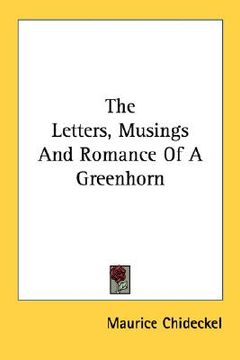 portada the letters, musings and romance of a greenhorn (en Inglés)