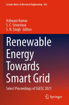 portada Renewable Energy Towards Smart Grid: Select Proceedings of Sgesc 2021 