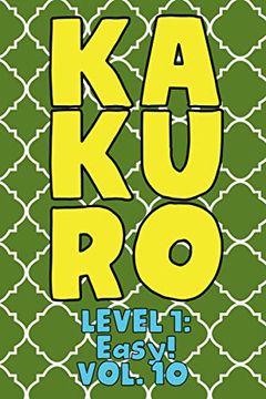 portada Kakuro Level 1: Easy! Vol. 10: Play Kakuro 11x11 Grid Easy Level Number Based Crossword Puzzle Popular Travel Vacation Games Japanese