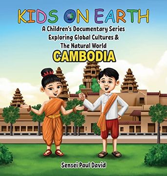 portada Kids on Earth a Children'S Documentary Series Exploring Global Cultures & the Natural World: Cambodia (en Inglés)