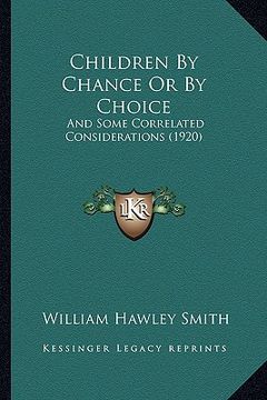 portada children by chance or by choice: and some correlated considerations (1920) (in English)