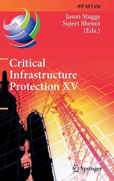 portada Critical Infrastructure Protection XV: 15th Ifip Wg 11.10 International Conference, Iccip 2021, Virtual Event, March 15-16, 2021, Revised Selected Pap (en Inglés)
