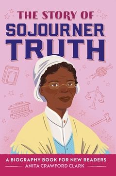 portada The Story of Sojourner Truth: An Inspiring Biography for Young Readers (in English)