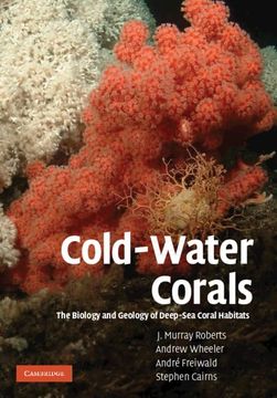 portada Cold-Water Corals: The Biology and Geology of Deep-Sea Coral Habitats (in English)