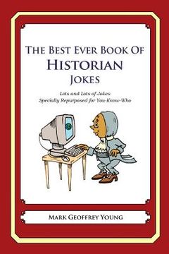 portada The Best Ever Book of Historian Jokes: Lots and Lots of Jokes Specially Repurposed for You-Know-Who (en Inglés)