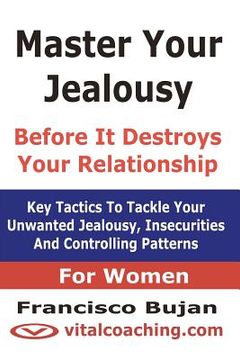 portada master your jealousy before it destroys your relationship - for women (in English)