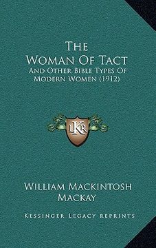 portada the woman of tact: and other bible types of modern women (1912) (in English)