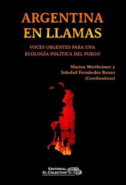 portada Argentina en Llamas. Voces Urgentes Para una Ecologia Politica de Fuego