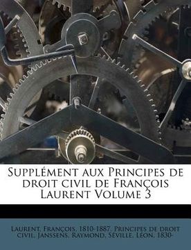 portada Supplément aux Principes de droit civil de François Laurent Volume 3 (en Francés)
