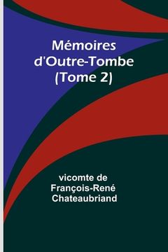 portada Mémoires d'Outre-Tombe (Tome 2) (in French)