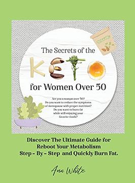 portada The Secrets of the Keto Diet for Women Over 50: Are you a Woman Over 50? Do you Want to Reduce the Symptoms of Menopause With Proper Nutrition? Doy Discover the Ultimate Guide for Reboot Your (en Inglés)
