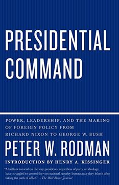 portada Presidential Command: Power, Leadership, and the Making of Foreign Policy From Richard Nixon to George w. Bush (en Inglés)
