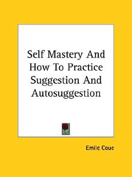portada self mastery and how to practice suggestion and autosuggestion (en Inglés)