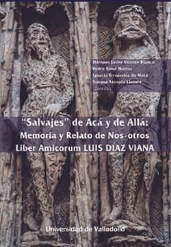portada Salvajes de acç y de Allç. Memoria y Relato de Nos-Otros. Liber a Micorum Luis Diaz Viana (in Spanish)