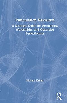 portada Punctuation Revisited: A Strategic Guide for Academics, Wordsmiths, and Obsessive Perfectionists (en Inglés)
