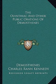 portada the olynthiac and other public orations of demosthenes (in English)