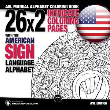 portada 26x2 Intricate Coloring Pages with the American Sign Language Alphabet: ASL Manual Alphabet Coloring Book (en Inglés)