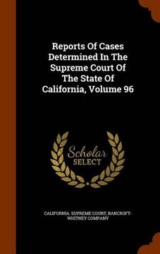 portada Reports Of Cases Determined In The Supreme Court Of The State Of California, Volume 96