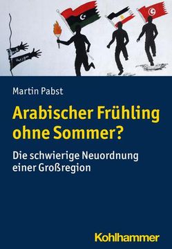 portada Arabischer Fruhling Ohne Sommer?: Die Schwierige Neuordnung Einer Grossregion (en Alemán)
